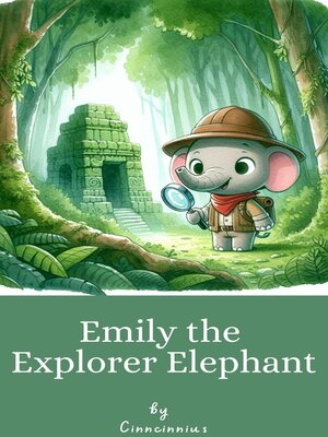 cover image of Emily the Explorer Elephant
